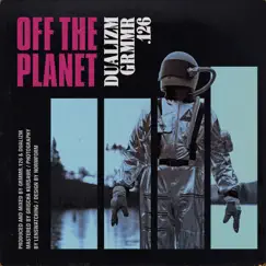 Off the Planet - Single by Grmmr.126 & Dualizm album reviews, ratings, credits