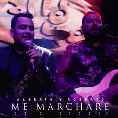 Me Marcharé - Single by Alberto y Roberto album reviews, ratings, credits