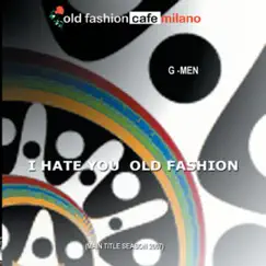 I Hate You Old Fashion (Nice Cream Remix by Kristianino) Song Lyrics