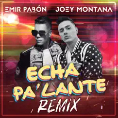 Echa Pa' Lante (Remix) - Single by Emir Pabón & Joey Montana album reviews, ratings, credits