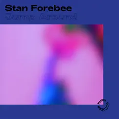Jump Around - Single by Stan Forebee album reviews, ratings, credits