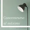 Concentrarse al Máximo: 25 Canciones - Piano Instrumental para Estudiar, Trabajar y Memorizar Rápido album lyrics, reviews, download