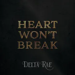 Heart Won't Break - Single by Delta Rae album reviews, ratings, credits