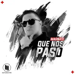Que Nos Paso - Single by Magnate album reviews, ratings, credits