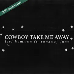 Cowboy Take Me Away (feat. Runaway June) - Single by Levi Hummon album reviews, ratings, credits
