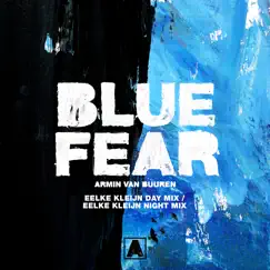 Blue Fear (Eelke Kleijn Day Mix / Eelke Kleijn Night Mix) - EP by Armin van Buuren album reviews, ratings, credits