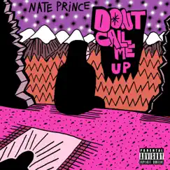 Don't Call Me Up - Single by Nate Prince album reviews, ratings, credits