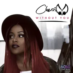 Without You - Single by Cherri V album reviews, ratings, credits