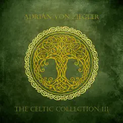 The Celtic Collection III by Adrian von Ziegler album reviews, ratings, credits