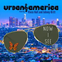 Now I See (feat. Johnny Britt) - Single by Urban America & Vince Hall album reviews, ratings, credits