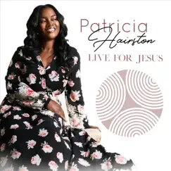 Live for Jesus - Single by Patricia Hairston album reviews, ratings, credits