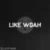 Like Woah - Single album lyrics, reviews, download