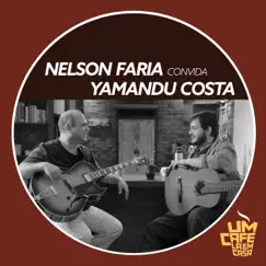 Nelson Faria Convida Yamandu Costa. Um Café Lá Em Casa - Single by Nelson Faria & Yamandu Costa album reviews, ratings, credits