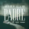 Solo Dejé Yo a Mi Padre (feat. La Reunión Norteña & Los Pescadores Del Rio Conchos) - Single album lyrics, reviews, download