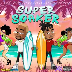 Super Soaker (feat. Show Banga & Chris O'Bannon) Song Lyrics