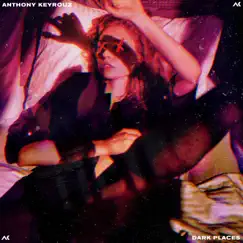 Dark Places - Single by Anthony Keyrouz album reviews, ratings, credits