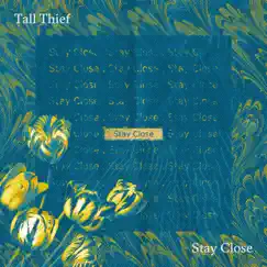 Stay Close - Single by Tall Thief album reviews, ratings, credits