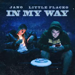 In My Way - Single by Jano Mustafa & LITTLE FLACKO album reviews, ratings, credits