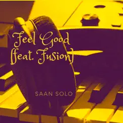 Feel Good (feat. Fusion) - Single by Saan Solo album reviews, ratings, credits