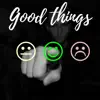 Good Things (feat. Kara) - Single album lyrics, reviews, download