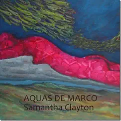 Aguas De Marco - Single by Samantha Clayton album reviews, ratings, credits