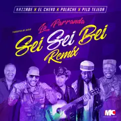La Parranda (Sei Sei Bei) [Remix] - Single by Kazzabe, El Chevo, Polache, Pilo Tejeda & MC Productions Inc album reviews, ratings, credits