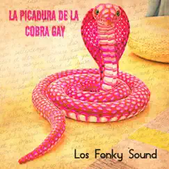 La Picadura de la Cobra Gay - Single by Los Fonky Sound album reviews, ratings, credits