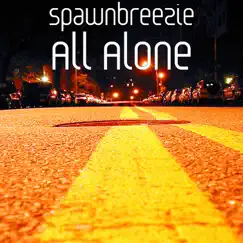 All Alone - Single by Spawnbreezie album reviews, ratings, credits