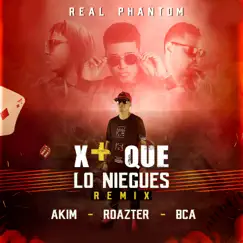 X + Que Lo Niegues (Remix) - Single by Real Phantom, Akim, Roazter & BCA album reviews, ratings, credits
