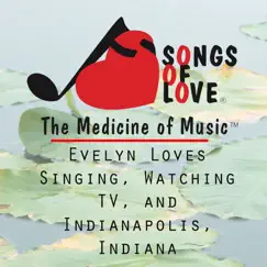 Evelyn Loves Singing, Watching TV, And Indianapolis, Indiana Song Lyrics