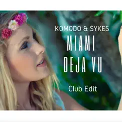 Miami Deja Vu (Club Edit) - Single by Komodo & Thomas Sykes album reviews, ratings, credits