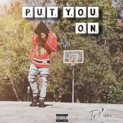 Put You On - Single by Tr3'vion album reviews, ratings, credits