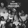 Noir Riddim - EP album lyrics, reviews, download