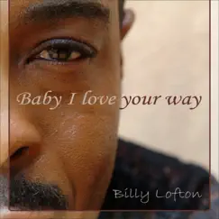 Baby I Love Your Way - EP by Billy Lofton album reviews, ratings, credits
