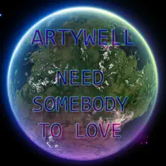 Need Somebody to Love - EP by Artywell album reviews, ratings, credits