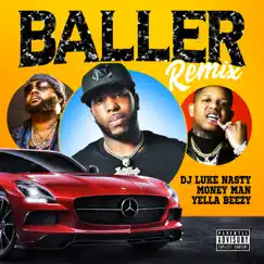 Baller (feat. Yella Beezy & Money Man) [Remix] - Single by DJ Luke Nasty album reviews, ratings, credits