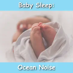 Baby Sleep: Ocean Noise by Ocean Sounds & Ocean Waves For Sleep album reviews, ratings, credits