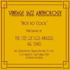 Vintage Jazz Anthology: Hot to Cool by The City of Los Angeles All Stars & Richard Geere album reviews, ratings, credits