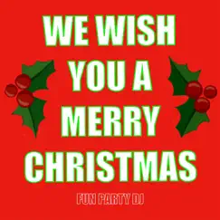 We Wish You a Merry Christmas (Instrumental) - Single by Fun Party DJ album reviews, ratings, credits