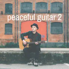 Peaceful Guitar 2 by Chris Mercer album reviews, ratings, credits