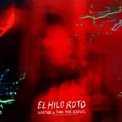 El Hilo Roto - Single by Quemarlo Todo Por Error album reviews, ratings, credits