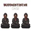Buddhistische Oase: Entspannende Naturgeräusche für Meditation, Innere Ruhe, Ausgeglichenheit und Harmonie album lyrics, reviews, download