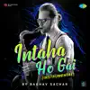 Intaha Ho Gai - Single album lyrics, reviews, download