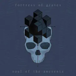 Soul of the Ancients - Single by Fortress of Graves album reviews, ratings, credits