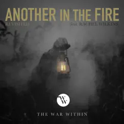 Another in the Fire (Revisited) - Single by The War Within & Rachel Wilkins album reviews, ratings, credits