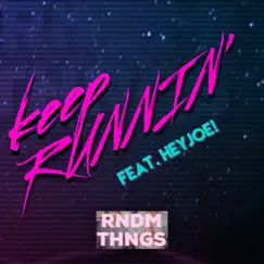 Keep Runnin' (feat. HeyJoe!) - Single by RNDM THNGS album reviews, ratings, credits