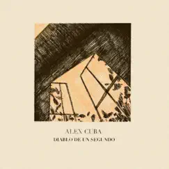 Diablo De Un Segundo - Single by Alex Cuba album reviews, ratings, credits