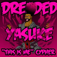 This Is Me Cypher - Single by Dreaded Yasuke album reviews, ratings, credits