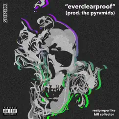 Everclearproof (feat. Bill Collector) - Single by Realproperlike album reviews, ratings, credits