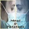 Meat & Potatoes - Single album lyrics, reviews, download